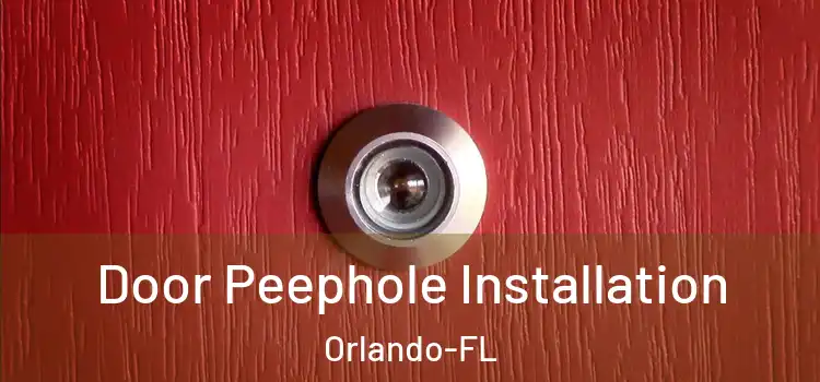  Door Peephole Installation Orlando-FL