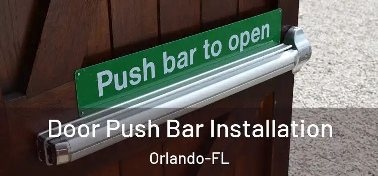  Door Push Bar Installation Orlando-FL
