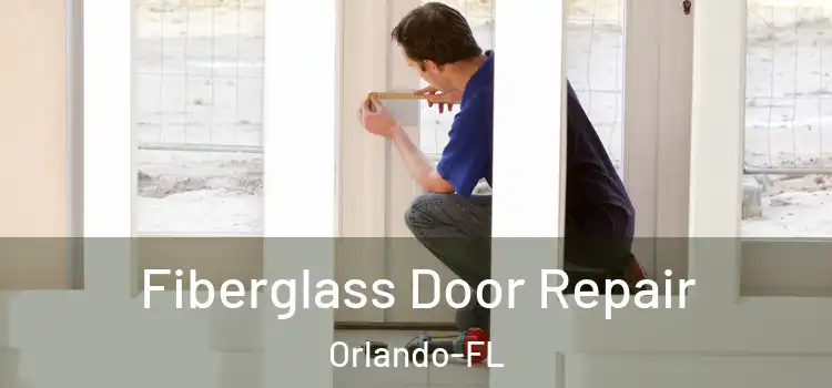  Fiberglass Door Repair Orlando-FL