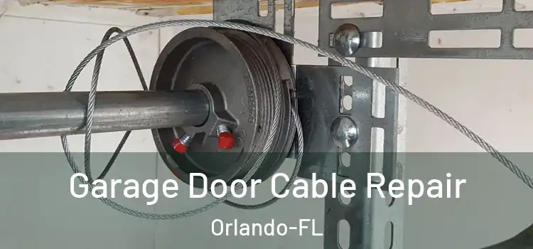  Garage Door Cable Repair Orlando-FL