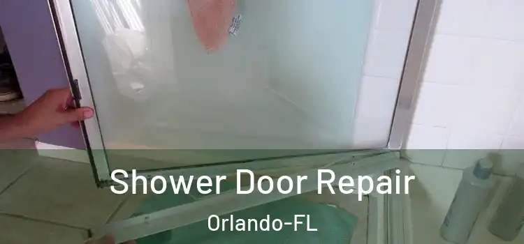  Shower Door Repair Orlando-FL